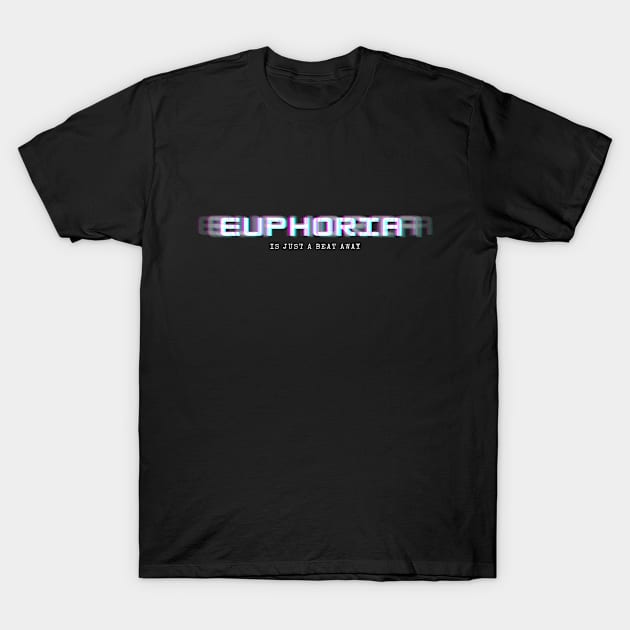 euphoria is just a beat away T-Shirt by technolover